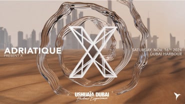 Adriatique Present X - Ushuaïa Dubai